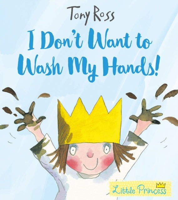 Little Princess - I Don't Want To Wash My Hands!